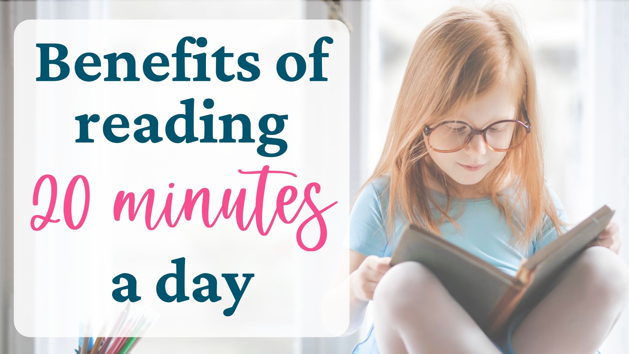 5 Benefits of Reading 20 Minutes a Day - GraceOverGrades.com