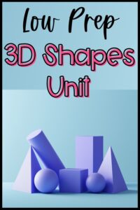 Photo of 3d shapes and the words "low prep 3d shapes unit"